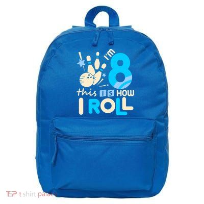 Funny Gift 8th Birthday Bowling Gift I'm 8 Eight This Is How I Roll Funny Gift 16 in Basic Backpack