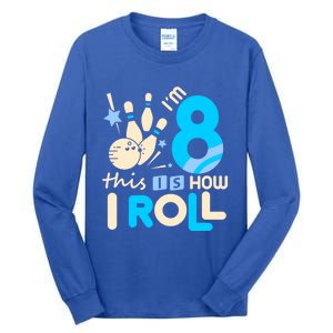 Funny Gift 8th Birthday Bowling Gift I'm 8 Eight This Is How I Roll Funny Gift Tall Long Sleeve T-Shirt