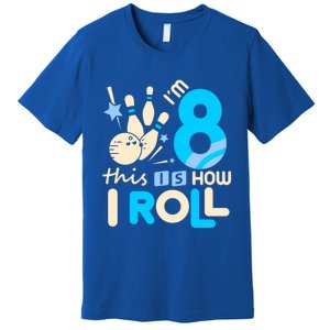 Funny Gift 8th Birthday Bowling Gift I'm 8 Eight This Is How I Roll Funny Gift Premium T-Shirt