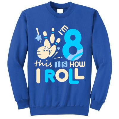 Funny Gift 8th Birthday Bowling Gift I'm 8 Eight This Is How I Roll Funny Gift Tall Sweatshirt