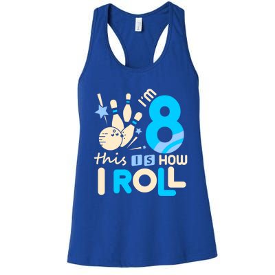 Funny Gift 8th Birthday Bowling Gift I'm 8 Eight This Is How I Roll Funny Gift Women's Racerback Tank