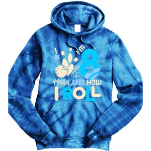 Funny Gift 8th Birthday Bowling Gift I'm 8 Eight This Is How I Roll Funny Gift Tie Dye Hoodie