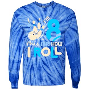 Funny Gift 8th Birthday Bowling Gift I'm 8 Eight This Is How I Roll Funny Gift Tie-Dye Long Sleeve Shirt