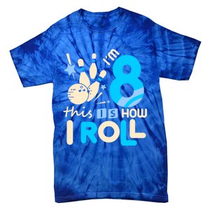 Funny Gift 8th Birthday Bowling Gift I'm 8 Eight This Is How I Roll Funny Gift Tie-Dye T-Shirt