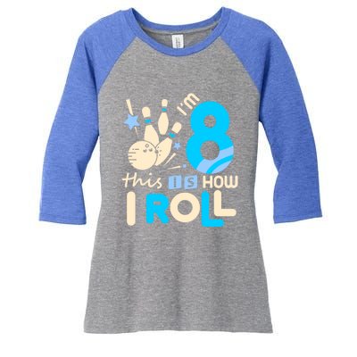 Funny Gift 8th Birthday Bowling Gift I'm 8 Eight This Is How I Roll Funny Gift Women's Tri-Blend 3/4-Sleeve Raglan Shirt