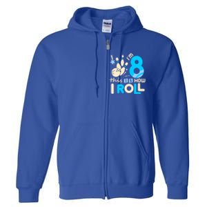 Funny Gift 8th Birthday Bowling Gift I'm 8 Eight This Is How I Roll Funny Gift Full Zip Hoodie