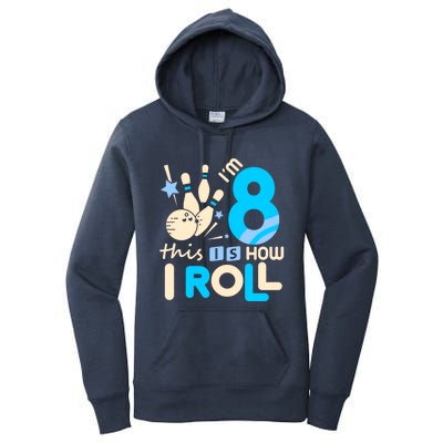 Funny Gift 8th Birthday Bowling Gift I'm 8 Eight This Is How I Roll Funny Gift Women's Pullover Hoodie