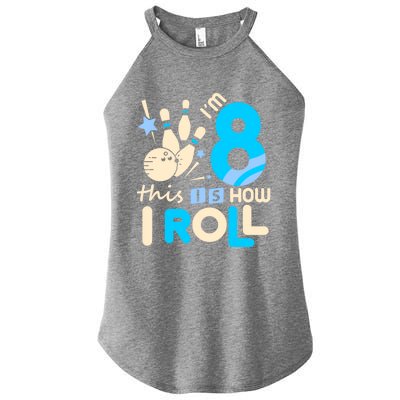 Funny Gift 8th Birthday Bowling Gift I'm 8 Eight This Is How I Roll Funny Gift Women's Perfect Tri Rocker Tank