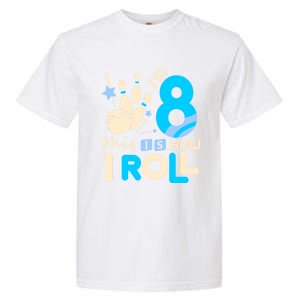 Funny Gift 8th Birthday Bowling Gift I'm 8 Eight This Is How I Roll Funny Gift Garment-Dyed Heavyweight T-Shirt