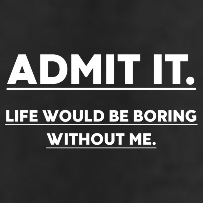 Funny Gift Admit It Life Would Be Boring Without Me Funny Saying Gift Adult Drive Performance Visor