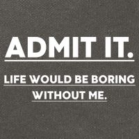 Funny Gift Admit It Life Would Be Boring Without Me Funny Saying Gift Cotton Canvas Backpack