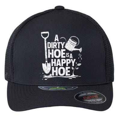 Funny Gardening A Dirty Hoe Is A Happy Hoe Sarcastic Humor Flexfit Unipanel Trucker Cap