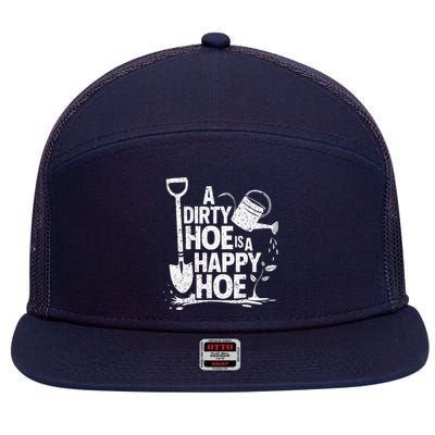 Funny Gardening A Dirty Hoe Is A Happy Hoe Sarcastic Humor 7 Panel Mesh Trucker Snapback Hat