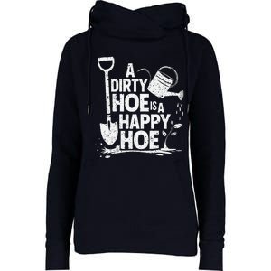 Funny Gardening A Dirty Hoe Is A Happy Hoe Sarcastic Humor Womens Funnel Neck Pullover Hood