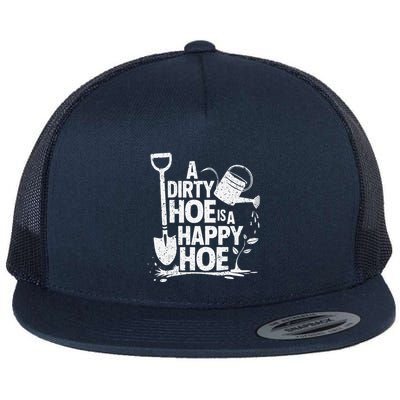 Funny Gardening A Dirty Hoe Is A Happy Hoe Sarcastic Humor Flat Bill Trucker Hat