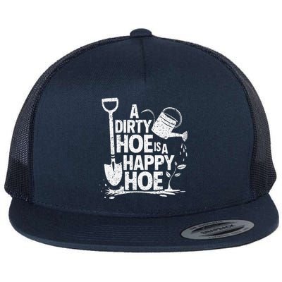 Funny Gardening A Dirty Hoe Is A Happy Hoe Sarcastic Humor Flat Bill Trucker Hat