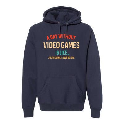 Funny Gamer A Day Without Video Games Gaming Premium Hoodie