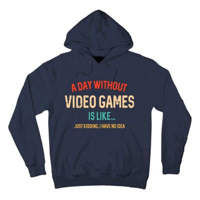 Funny Gamer A Day Without Video Games Gaming Tall Hoodie