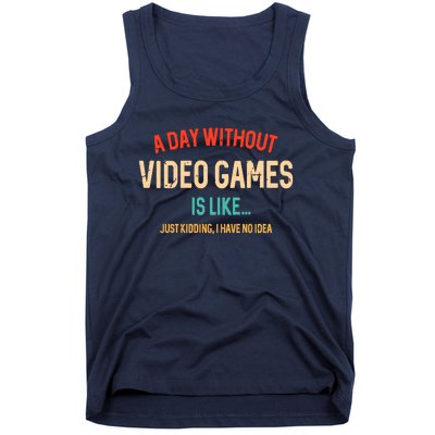 Funny Gamer A Day Without Video Games Gaming Tank Top