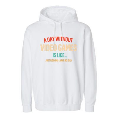 Funny Gamer A Day Without Video Games Gaming Garment-Dyed Fleece Hoodie