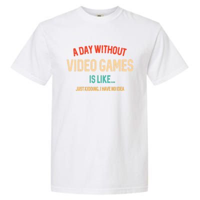 Funny Gamer A Day Without Video Games Gaming Garment-Dyed Heavyweight T-Shirt