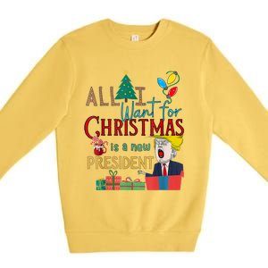 Funny Gifts All I Want For Christmas Is A New President Xmas Premium Crewneck Sweatshirt