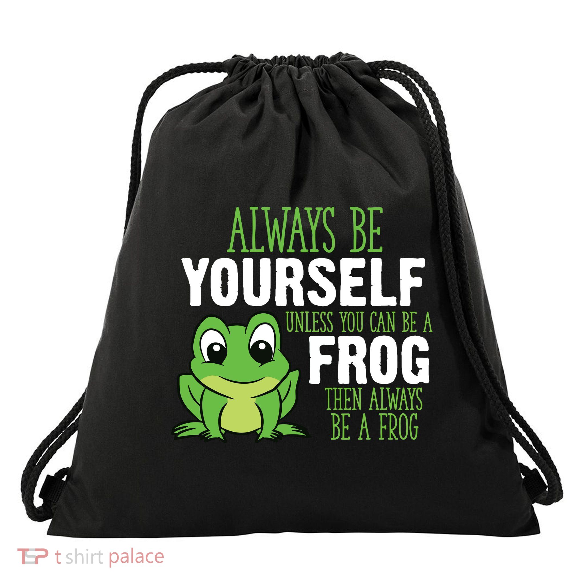 Frog Gifts Always Be Yourself Unless You Can Be A Frog Drawstring Bag