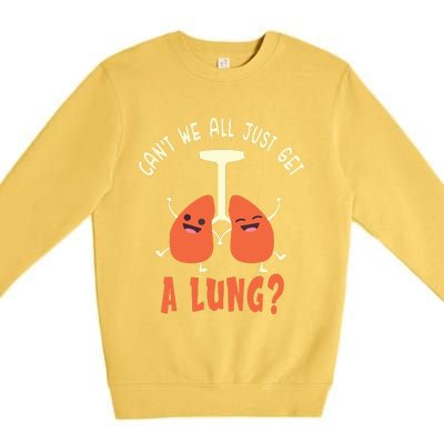 Funny Get A Lung Pun Medical Doctor Nurse Premium Crewneck Sweatshirt