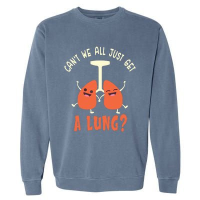 Funny Get A Lung Pun Medical Doctor Nurse Garment-Dyed Sweatshirt