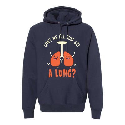 Funny Get A Lung Pun Medical Doctor Nurse Premium Hoodie