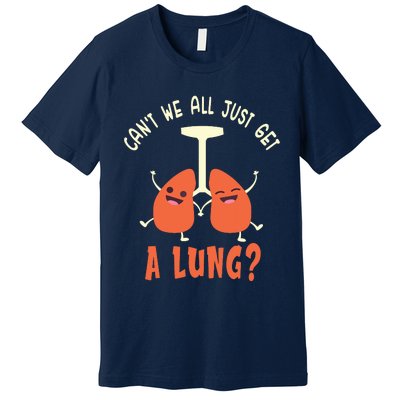 Funny Get A Lung Pun Medical Doctor Nurse Premium T-Shirt