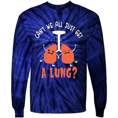 Funny Get A Lung Pun Medical Doctor Nurse Tie-Dye Long Sleeve Shirt