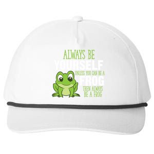 Frog Gifts Always Be Yourself Unless You Can Be A Frog Snapback Five-Panel Rope Hat