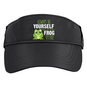 Frog Gifts Always Be Yourself Unless You Can Be A Frog Adult Drive Performance Visor