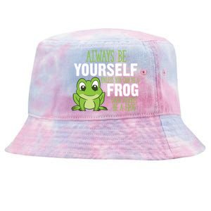 Frog Gifts Always Be Yourself Unless You Can Be A Frog Tie-Dyed Bucket Hat