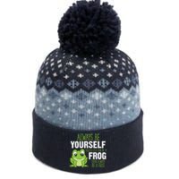 Frog Gifts Always Be Yourself Unless You Can Be A Frog The Baniff Cuffed Pom Beanie