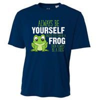 Frog Gifts Always Be Yourself Unless You Can Be A Frog Cooling Performance Crew T-Shirt