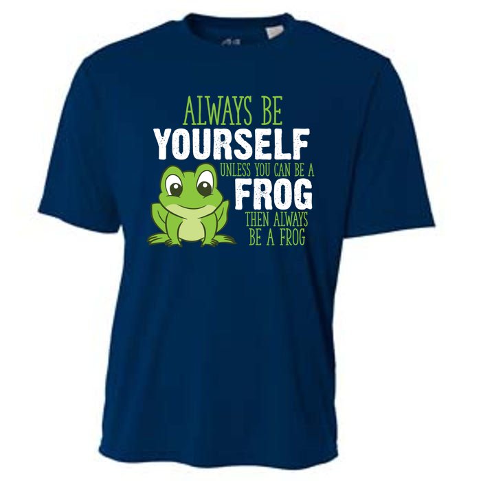 Frog Gifts Always Be Yourself Unless You Can Be A Frog Cooling Performance Crew T-Shirt