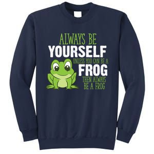 Frog Gifts Always Be Yourself Unless You Can Be A Frog Sweatshirt