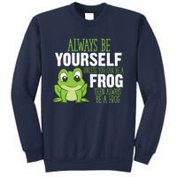 Frog Gifts Always Be Yourself Unless You Can Be A Frog Sweatshirt