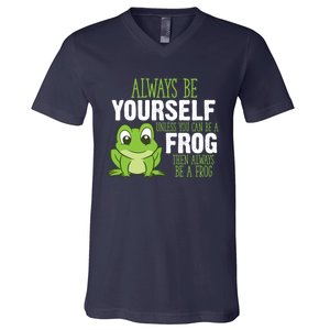 Frog Gifts Always Be Yourself Unless You Can Be A Frog V-Neck T-Shirt