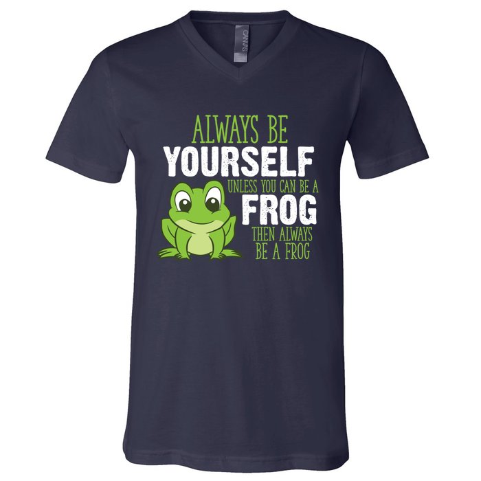 Frog Gifts Always Be Yourself Unless You Can Be A Frog V-Neck T-Shirt