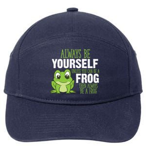 Frog Gifts Always Be Yourself Unless You Can Be A Frog 7-Panel Snapback Hat