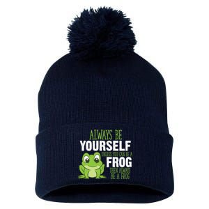 Frog Gifts Always Be Yourself Unless You Can Be A Frog Pom Pom 12in Knit Beanie