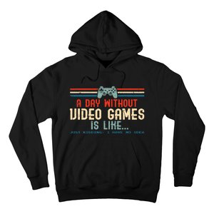 Funny Gamer A Day Without Video Games Gaming Hoodie