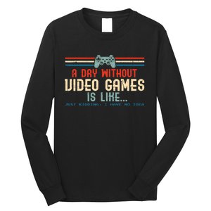 Funny Gamer A Day Without Video Games Gaming Long Sleeve Shirt