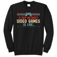 Funny Gamer A Day Without Video Games Gaming Sweatshirt