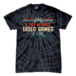 Funny Gamer A Day Without Video Games Gaming Tie-Dye T-Shirt