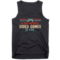 Funny Gamer A Day Without Video Games Gaming Tank Top