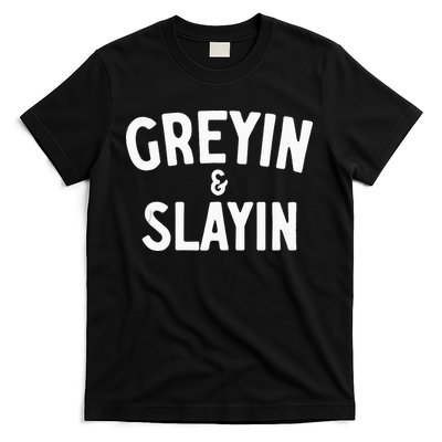 Funny Graying And Slaying Workout Gym T-Shirt